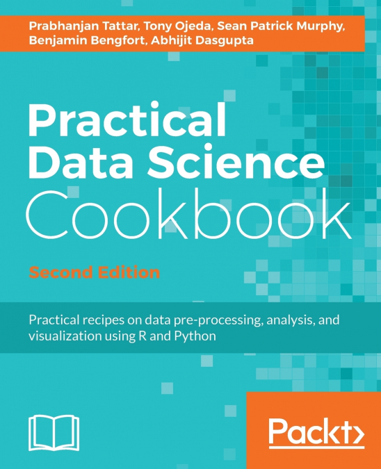 PRACTICAL DATA SCIENCE COOKBOOK, SECOND EDITION