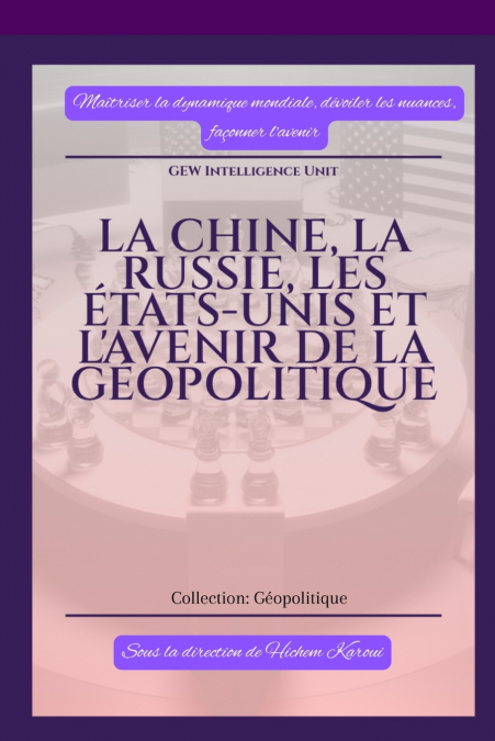 LA CHINE, LA RUSSIE, LES ETATS-UNIS ET L?AVENIR DE LA GEOPOL