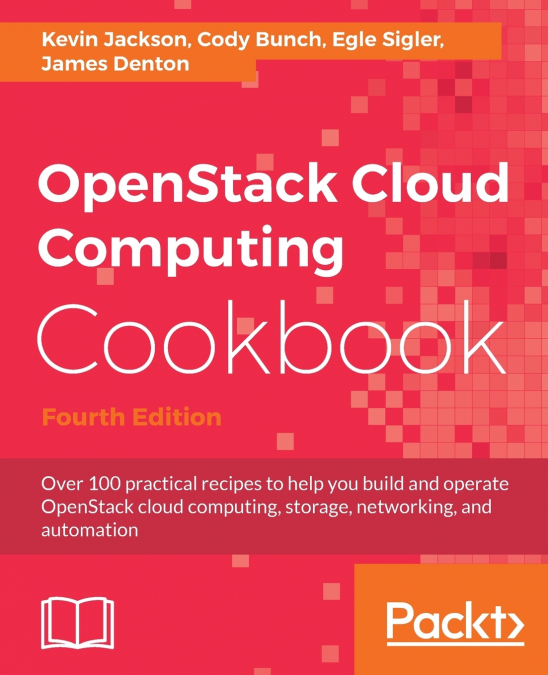 OPENSTACK CLOUD COMPUTING COOKBOOK - FOURTH EDITION