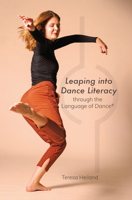 LEAPING INTO DANCE LITERACY THROUGH THE LANGUAGE OF DANCE�