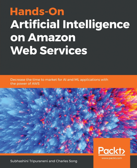 HANDS-ON ARTIFICIAL INTELLIGENCE ON AMAZON WEB SERVICES
