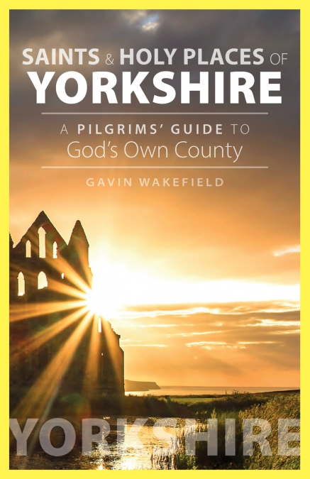 SAINTS AND HOLY PLACES OF YORKSHIRE