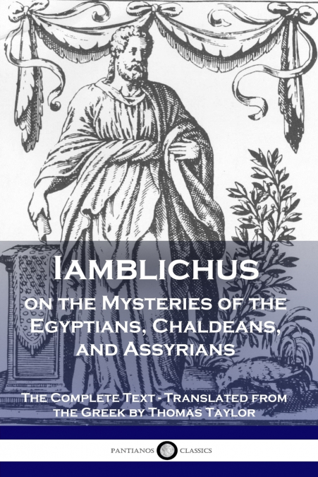 IAMBLICHUS ON THE MYSTERIES OF THE EGYPTIANS, CHALDEANS, AND
