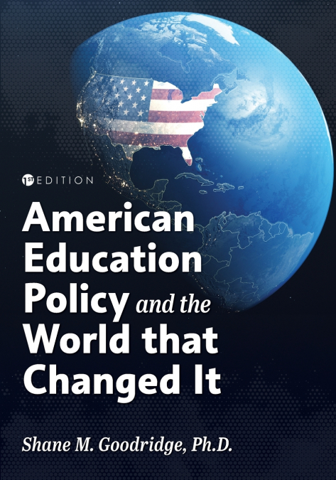 AMERICAN EDUCATION POLICY AND THE WORLD THAT CHANGED IT