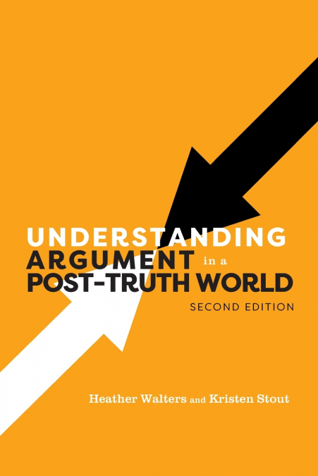 UNDERSTANDING ARGUMENT IN A POST-TRUTH WORLD