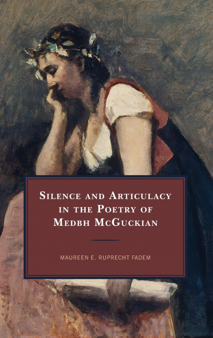 SILENCE AND ARTICULACY IN THE POETRY OF MEDBH MCGUCKIAN