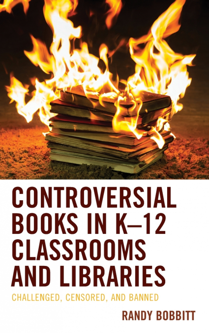 CONTROVERSIAL BOOKS IN K-12 CLASSROOMS AND LIBRARIES