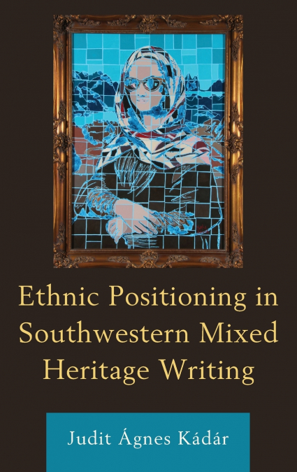 ETHNIC POSITIONING IN SOUTHWESTERN MIXED HERITAGE WRITING