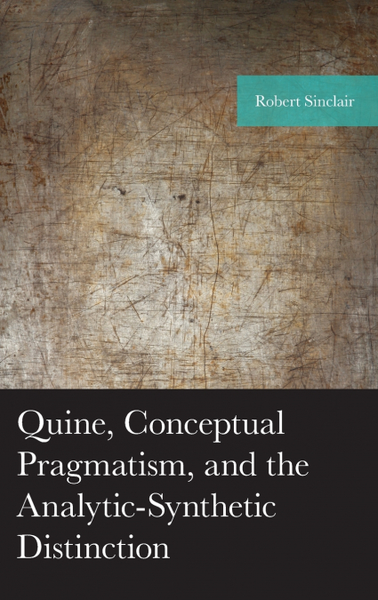 QUINE, CONCEPTUAL PRAGMATISM, AND THE ANALYTIC-SYNTHETIC DIS