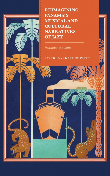 REIMAGINING PANAMA?S MUSICAL AND CULTURAL NARRATIVES OF JAZZ