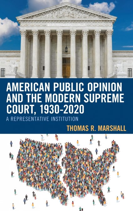 AMERICAN PUBLIC OPINION AND THE MODERN SUPREME COURT, 1930-2