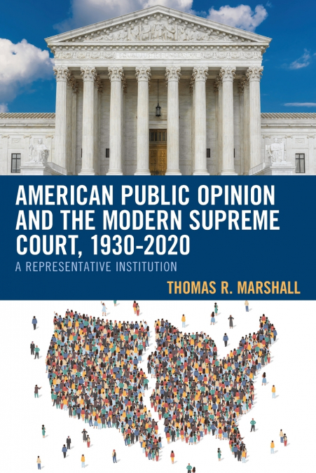 AMERICAN PUBLIC OPINION AND THE MODERN SUPREME COURT, 1930-2