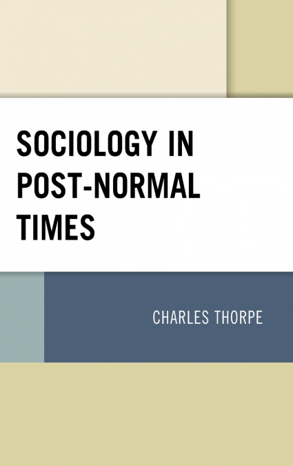 SOCIOLOGY IN POST-NORMAL TIMES