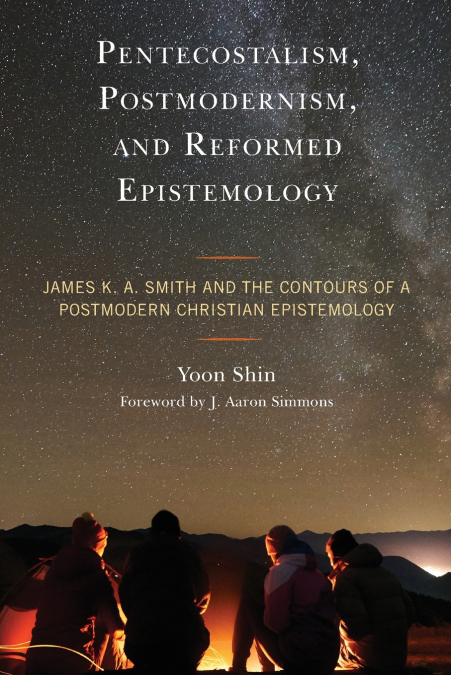 PENTECOSTALISM, POSTMODERNISM, AND REFORMED EPISTEMOLOGY