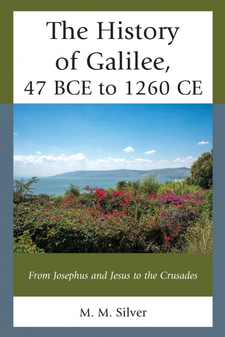 HISTORY OF GALILEE, 47 BCE TO 1260 CE