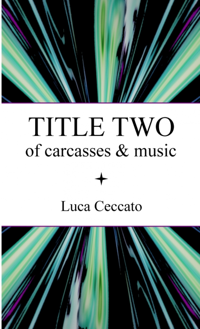 TITLE TWO OF CARCASSES & MUSIC