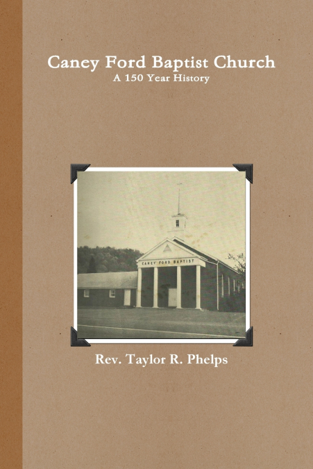 CANEY FORD BAPTIST CHURCH A 150 YEAR HISTORY