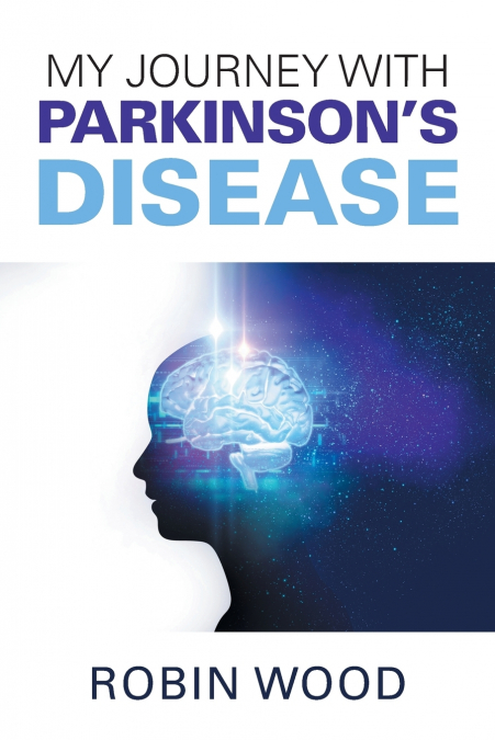 MY JOURNEY WITH PARKINSON?S DISEASE