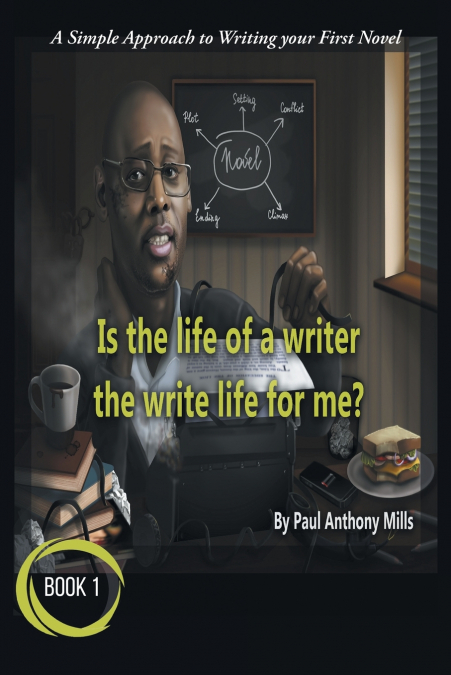 IS THE LIFE OF A WRITER, THE WRITE LIFE FOR ME?