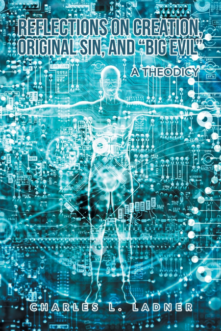 REFLECTIONS ON CREATION, ORIGINAL SIN, AND 'BIG EVIL'