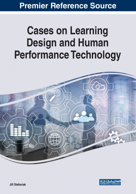 CASES ON LEARNING DESIGN AND HUMAN PERFORMANCE TECHNOLOGY
