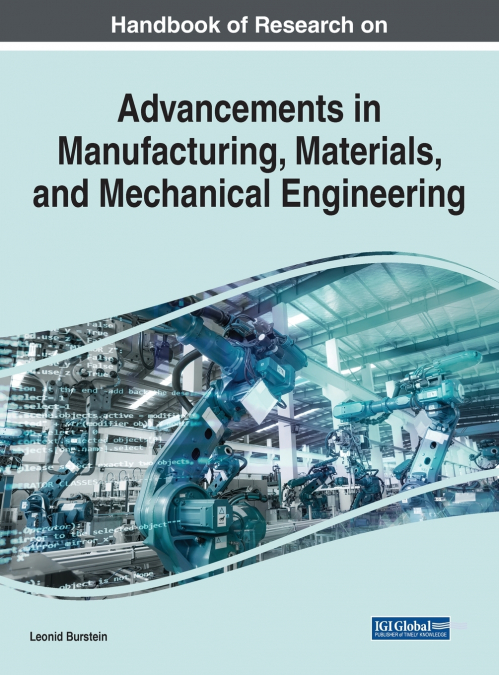 HANDBOOK OF RESEARCH ON ADVANCEMENTS IN MANUFACTURING, MATER