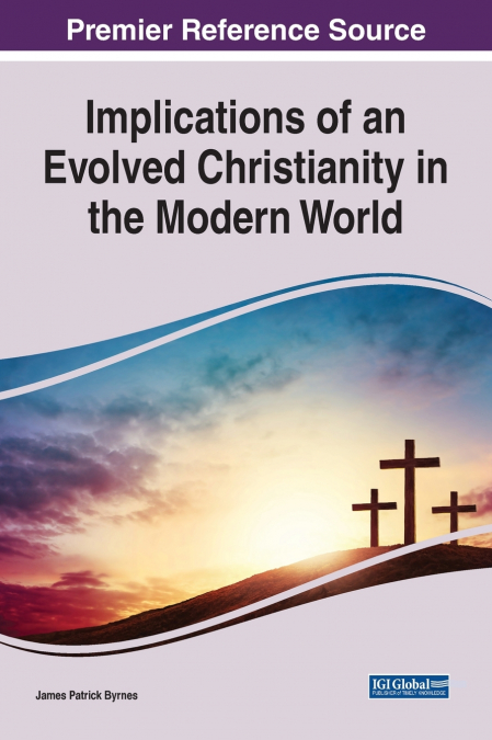 IMPLICATIONS OF AN EVOLVED CHRISTIANITY IN THE MODERN WORLD