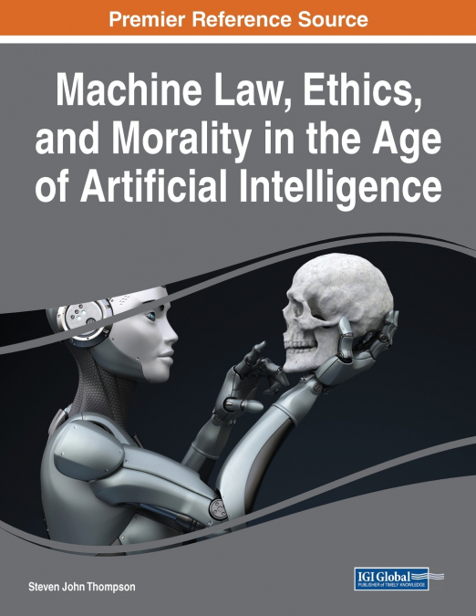 MACHINE LAW, ETHICS, AND MORALITY IN THE AGE OF ARTIFICIAL I