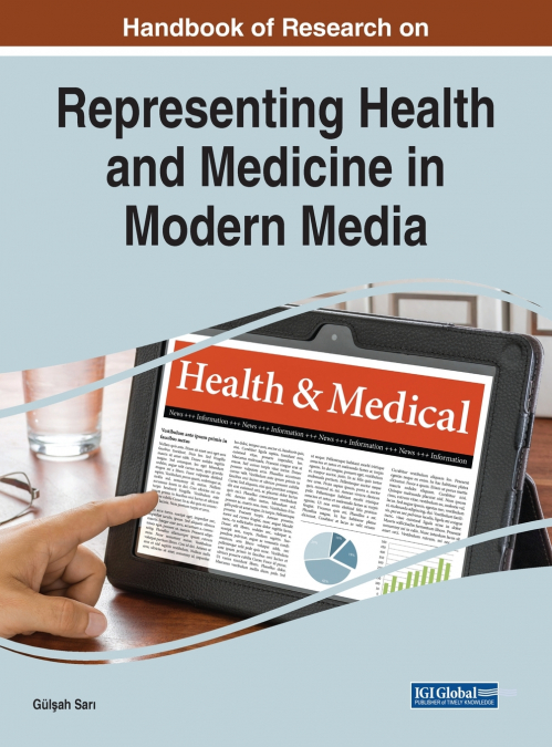 HANDBOOK OF RESEARCH ON REPRESENTING HEALTH AND MEDICINE IN
