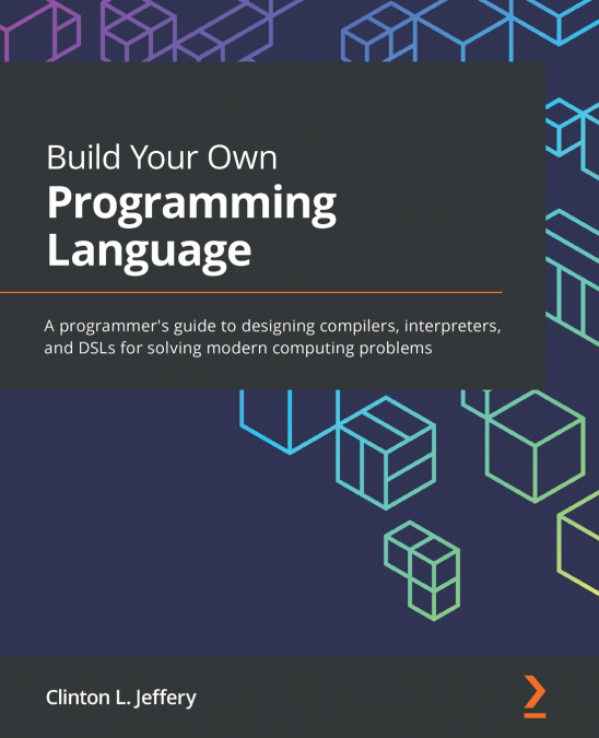 BUILD YOUR OWN PROGRAMMING LANGUAGE