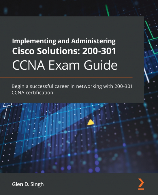 IMPLEMENTING AND ADMINISTERING CISCO SOLUTIONS 200-301 CCNA