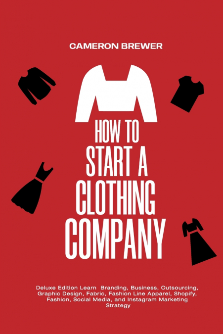 HOW TO START A CLOTHING COMPANY - DELUXE EDITION LEARN BRAND