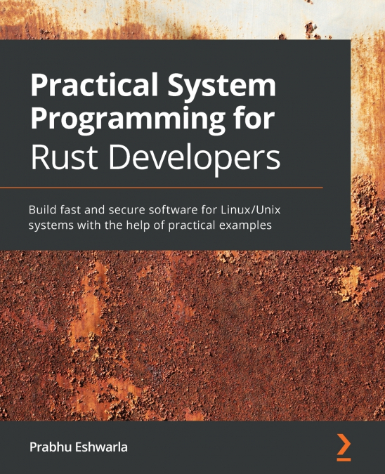PRACTICAL SYSTEM PROGRAMMING FOR RUST DEVELOPERS