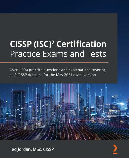 CISSP (ISC)� CERTIFICATION PRACTICE EXAMS AND TESTS