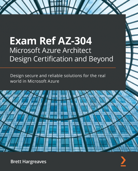 EXAM REF AZ-304 MICROSOFT AZURE ARCHITECT DESIGN CERTIFICATI