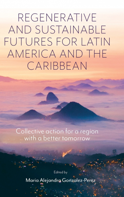 REGENERATIVE AND SUSTAINABLE FUTURES FOR LATIN AMERICA AND T