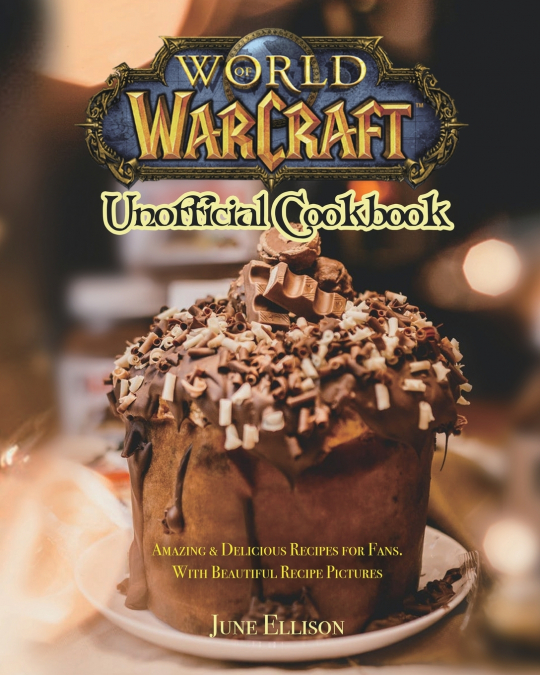 WORLD OF WARCRAFT UNOFFICIAL COOKBOOK