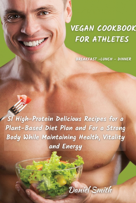 VEGAN COOKBOOK FOR ATHLETES BREAKFAST - LUNCH - DINNER