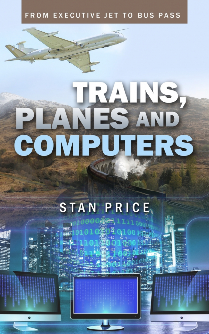 TRAINS, PLANES AND COMPUTERS