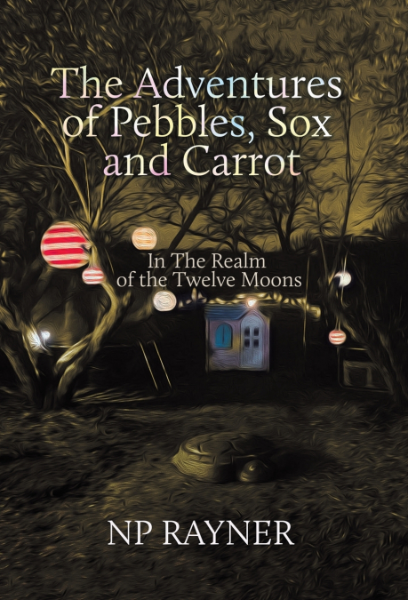 THE ADVENTURES OF PEBBLES, SOX AND CARROT