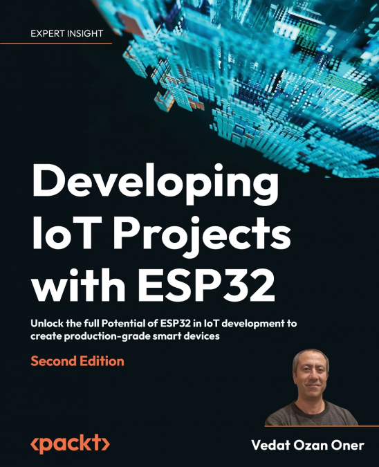 DEVELOPING IOT PROJECTS WITH ESP32 - SECOND EDITION