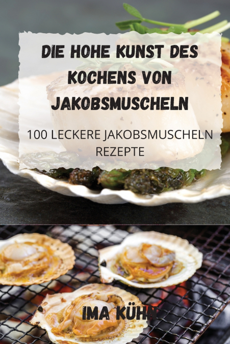 DIE HOHE KUNST DES KOCHENS VON JAKOBSMUSCHELN