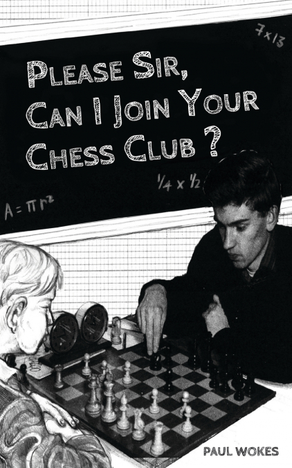 PLEASE SIR, CAN I JOIN YOUR CHESS CLUB?