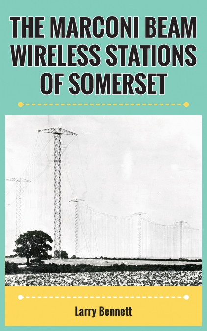 THE MARCONI BEAM WIRELESS STATIONS OF SOMERSET
