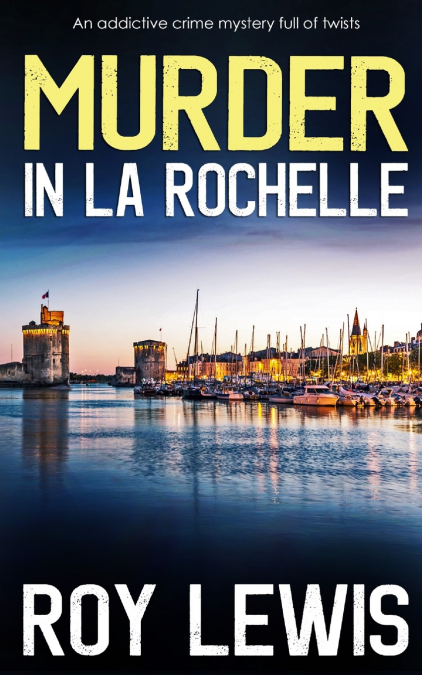 MURDER IN LA ROCHELLE AN ADDICTIVE CRIME MYSTERY FULL OF TWI