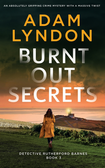 BURNT OUT SECRETS AN ABSOLUTELY GRIPPING CRIME MYSTERY WITH