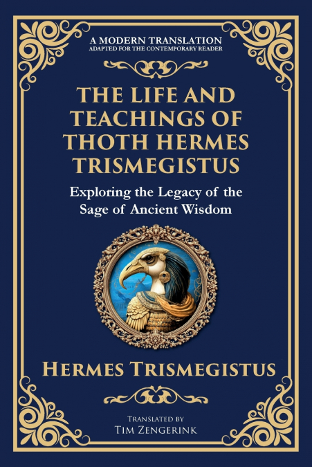THE LIFE AND TEACHINGS OF THOTH HERMES TRISMEGISTUS