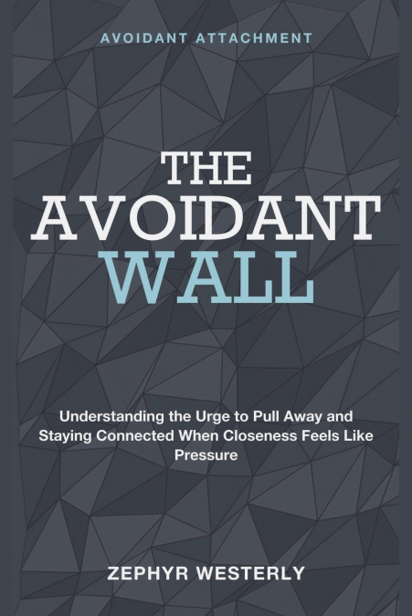 THE AVOIDANT WALL