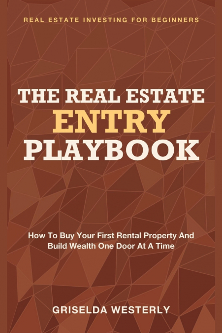 THE REAL ESTATE ENTRY PLAYBOOK