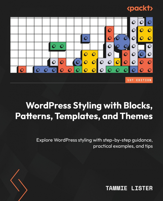 WORDPRESS STYLING WITH BLOCKS, PATTERNS, TEMPLATES, AND THEM